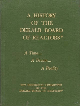 Item #25746 A History of the Dekalb Board of Realtors A Time...A Dream...A Reality. Georgia Board...