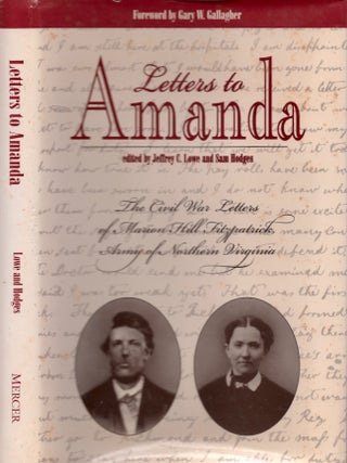 Item #25748 Letters to Amanda The Civil War Letters of Marion Hill Fitzpatrick, Army of Northern...