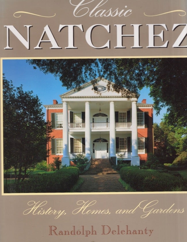 Item #25749 Classic Natchez. Randolph Delehanty, Van Jones Martin.