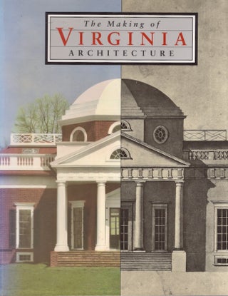 Item #25753 The Making of Virginia Architecture. Charles E. Brownell, Calder Loth, William S....