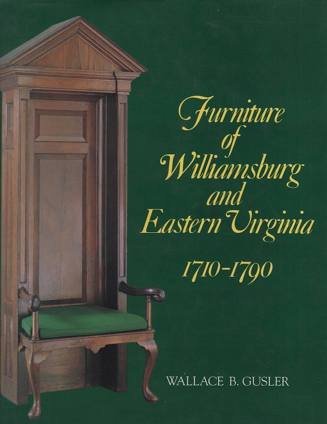 Item #25755 Furniture of Williamsburg and Eastern Virginia 1710-1790. Wallace B. Gusler.
