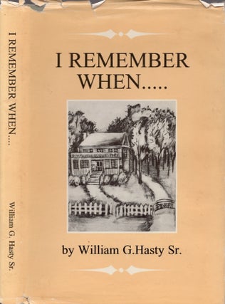 Item #25770 I Remember When. William G. Sr Hasty
