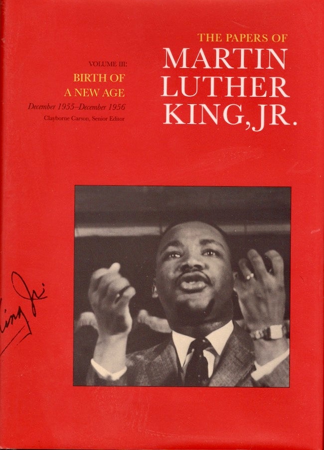 Item #25815 The Papers of Martin Luther King, Jr. Volume III: Birth of A New Age December 1955-December 1956. Martin Luther Jr. King, Clayborne Carson, Senior.