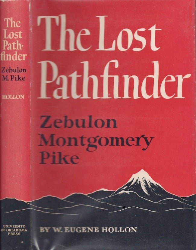 Item #25832 The Lost Pathfinder: Zebulon Montgomery Pike. W. Eugene Hollon.