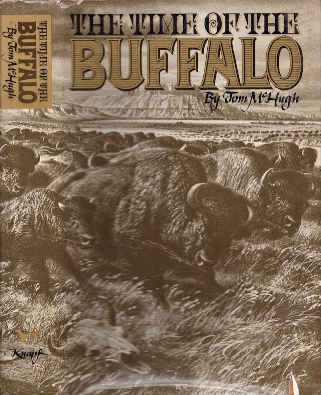Item #25835 The Time of the Buffalo. Tom McHugh, the assistance of Victoria Hobson.