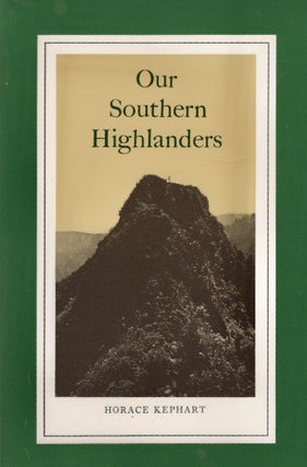 Item #25842 Our Southern Highlanders A Narrative of Adventure in the Southern Appalachians and a...