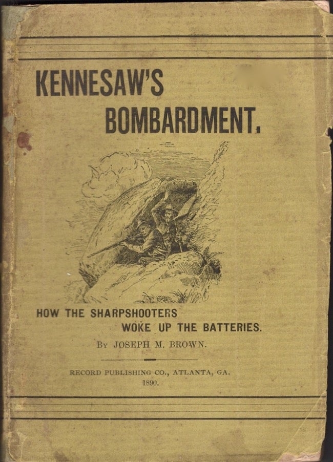 Item #25854 Kennesaw's Bombardment, or How the Sharpshooters Woke up the Batteries. Joseph M. Brown.