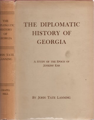 Item #25861 The Diplomatic History of Georgia A Study of the Epoch of Jenkin's Ear. John Tate...