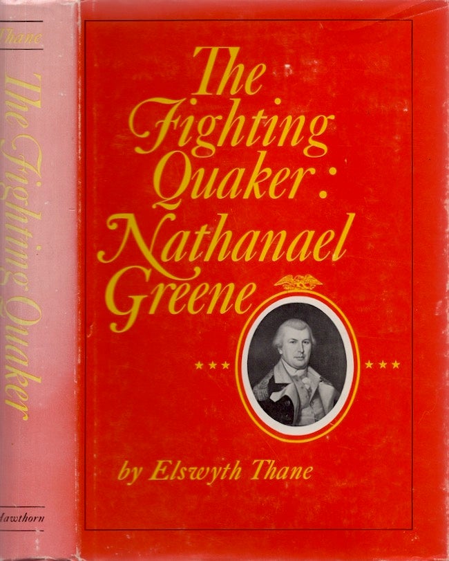 Item #25862 The Fighting Quaker: Nathanael Greene. Elswyth Thane.