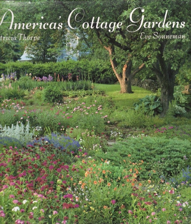 Item #25870 America's Cottage Gardens. Patricia Thorpe, Eve Sonnerman, photographs by.