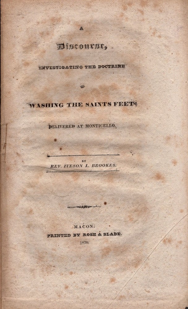 Item #25882 A Discourse, Investigating the Doctrine of Washing the Saints Feet: Delivered at Monticello. Rev. Iveson L. Brookes.