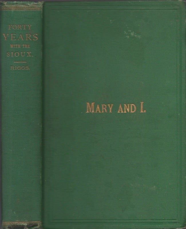 Item #25897 Mary and I. Forty Years with the Sioux. Stephen R. Riggs.