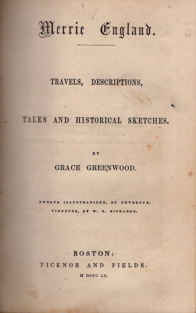 Item #25906 Merrie England. Travels, Descriptions, Tales and Historical Sketches. Grace Greenwood.