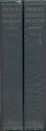 Item #25922 Theodore Roosevelt and His Time Shown in His Own Letters. 2 volumes. Joseph Bucklin...