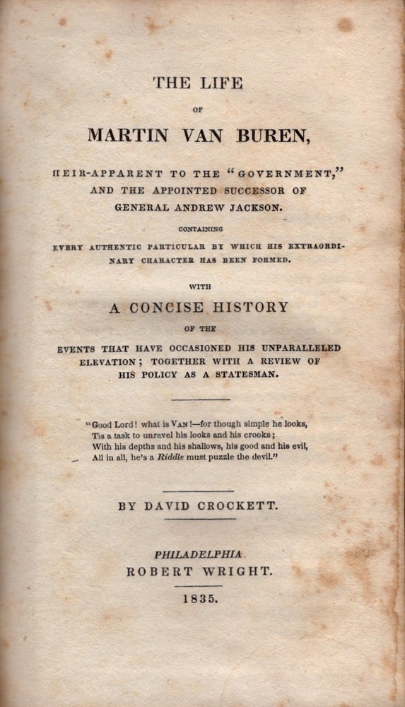 Item #25923 The Life of Martin Van Buren, Heir Apparent to the "Government," and Appointed Successor of General Andrew Jackson. David Crockett.