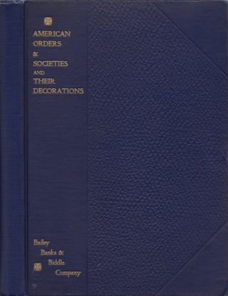 Item #25933 American Orders & Societies and Their Decorations. The Objects of the Military and...