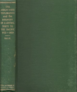 Item #25958 The Ashley-Smith Explorations and the discovery of a Central Route to the Pacific...