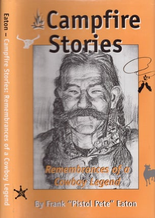 Item #25968 Campfire Stories Remembrances of a Cowboy Legend. Frank "Pistol Pete" Eaton
