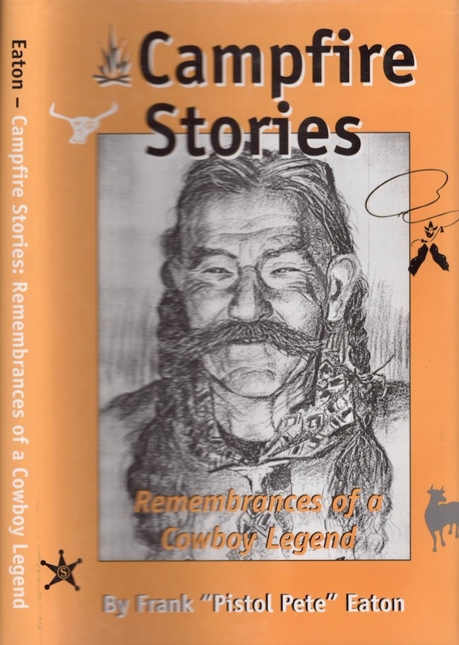 Item #25968 Campfire Stories Remembrances of a Cowboy Legend. Frank "Pistol Pete" Eaton.