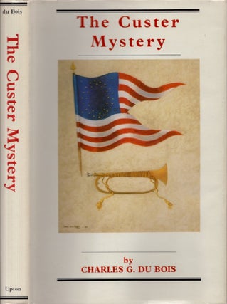 Item #25974 The Custer Mystery. Charles G. du Bois