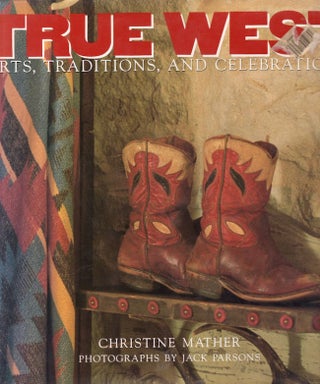 Item #25979 True West Arts, Traditions, and Celbrations. Christine Mather