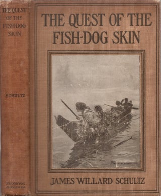 Item #26002 The Quest of the Fish-Dog Skin. James Willard Schultz, Ap-I-Kun-I