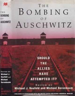 Item #26037 The Bombing of Auschwitz Should the Allies Have Attempted It? Michael J. Neufield,...