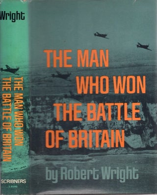 Item #26038 The Man Who Won the Battle of Britain. Robert Wright