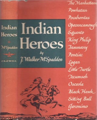 Item #26039 Indian Heroes. J. Walker McSpadden