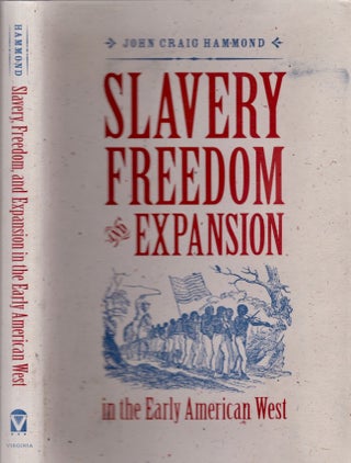 Item #26059 Slavery, Freedom, and Expansion in the Early American West. John Craig Hammond