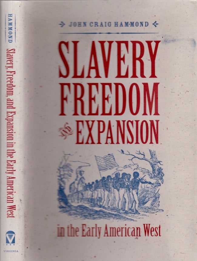 Item #26059 Slavery, Freedom, and Expansion in the Early American West. John Craig Hammond.