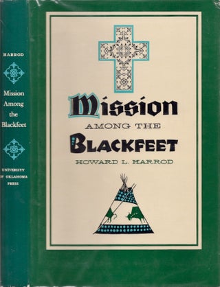 Item #26062 Mission Among the Blackfeet. Howard H. Harrod