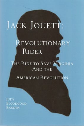 Item #26073 Jack Jouett: Revolutionary Rider The Ride that Saved Virginia and The American...