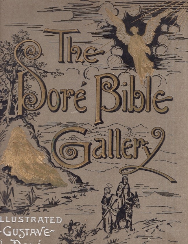 Item #26097 The Dore Bible Gallery Containing One Hundred Superb Illustrations and A Page of Explanatory Letter-Press Facing Each. Gustave Dore, illustrated by.