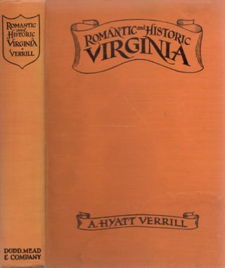 Item #26132 Romantic and Historic Virginia. A. Hyatt Verrill