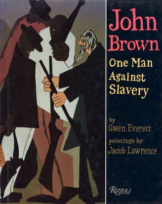 Item #26135 John Brown One Man Against Slavery. Gwen Everett, Jacob Lawrence, Paintings by