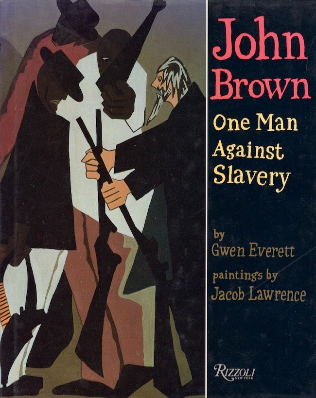 Item #26135 John Brown One Man Against Slavery. Gwen Everett, Jacob Lawrence, Paintings by.