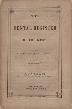Item #26137 The Dental Register of the West. June 1864. J. Taft, Geo Watt