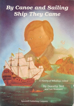 Item #26155 By Canoe and Sailing Ship They Came A History of Whidbey's Island. Dorothy Neil