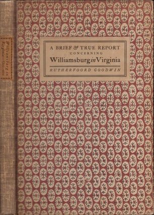Item #26171 A Brief & True Report Concerning Williamsburg in Virginia: Being an Account of the...