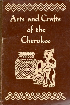 Item #26203 Arts and Crafts of the Cherokee. Rodney L. Leftwich