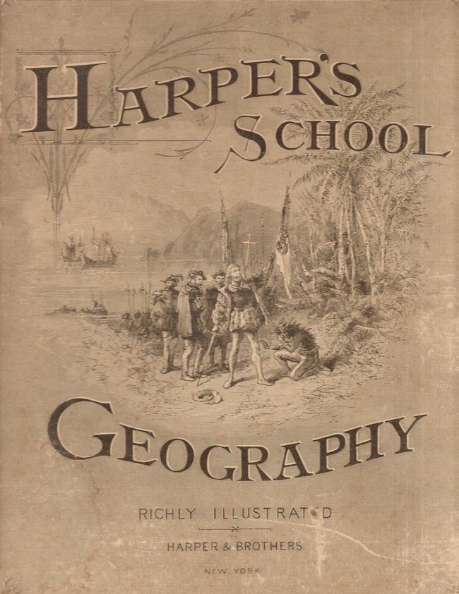 Item #26210 Harper's School Geography With Maps and Illustrations Prepared Expressly For This Work by Eminent American Artists. Harper, Brothers.