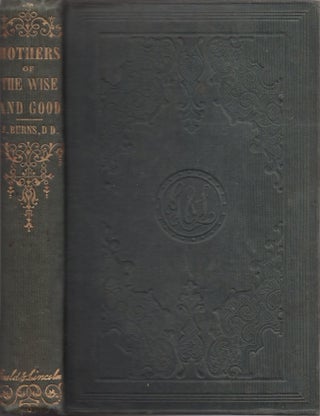 Item #26216 Mothers of the Wise and Good. Jabez D. D. Burns