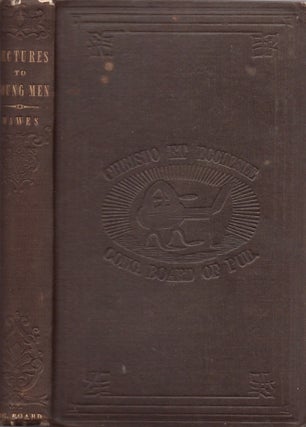Item #26229 Lectures to Young Men on the Formation of Character. Originally Addressed to the...