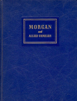 Item #26231 Morgan and Allied Families. George V. II Massey, compiled for Mrs. Walter Samuel...
