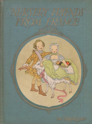 Item #26255 Nursery Friends From France. Olive Beaupre' Miller, Maud Petersham, Miska,...