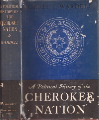 Item #26300 A Political History of The Cherokee Nation 1838-1907. Morris L. Wardell