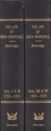 Item #26356 The Life of John Marshall. 4 volumes in 2. Albert J. Beveridge