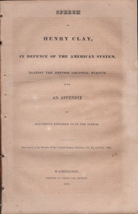 Item #26366 Speech of Henry Clay, In Defence of the American System, Against the British Colonial...