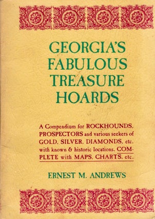 Item #26382 Georgia's Fabulous Treasure Hoards A Compendium fro Rockhounds, Prospectors and...